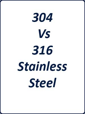 Stainless Steel 304 Vs 316 Guide